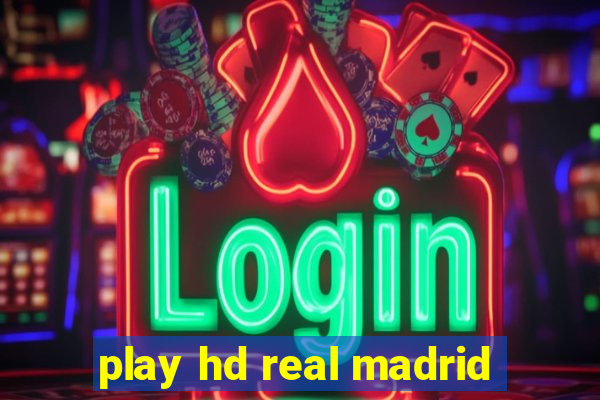 play hd real madrid